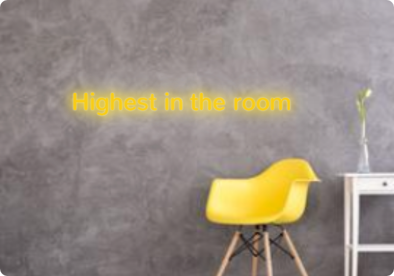 Custom text: Highest in the room